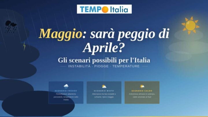 Meteo Maggio: sarà peggio di Aprile? Gli scenari possibili